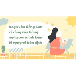 Đoạn văn tiếng Anh về công việc hàng ngày của mình kèm từ vựng và bản dịch