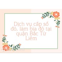 Dịch vụ cấp sổ đỏ, làm bìa đỏ tại quận Bắc Từ Liêm