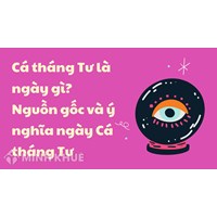 Cá tháng Tư là ngày gì? Nguồn gốc và ý nghĩa ngày Cá tháng Tư