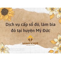 Dịch vụ cấp sổ đỏ, làm bìa đỏ tại huyện Mỹ Đức