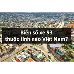 Biển số xe 93 ở đâu? Biển số xe ô tô, xe máy tỉnh Bình Phước?