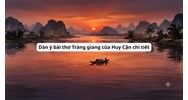 Dàn ý bài thơ Tràng giang của Huy Cận chi tiết, hay nhất
