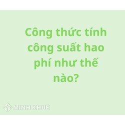 Công thức tính công suất hao phí chính xác, nhanh nhất
