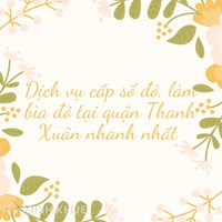 Dịch vụ cấp sổ đỏ, làm bìa đỏ tại quận Thanh Xuân nhanh nhất