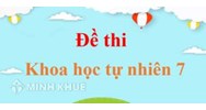 Đề kiểm tra học kì 2 Khoa học tự nhiên lớp 7 sách Chân trời sáng tạo có đáp án