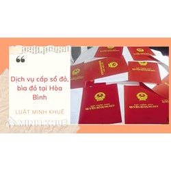 Dịch vụ cấp sổ đỏ, làm bìa đỏ tại Hòa Bình nhanh nhất