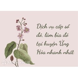 Dịch vụ cấp sổ đỏ, làm bìa đỏ tại huyện Ứng Hòa nhanh nhất