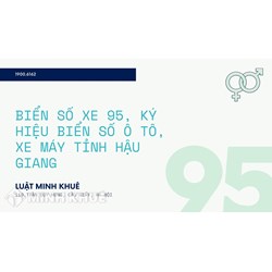 Biển số xe 95 ở đâu? Ký hiệu biển số ô tô, xe máy tỉnh Hậu Giang