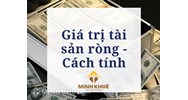 Giá trị tài sản ròng là gì? Cách tính giá trị tài sản ròng chuẩn xác nhất