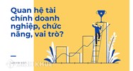 Quan hệ tài chính doanh nghiệp là gì? Chức năng, vai trò là gì?