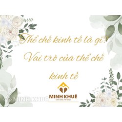 Thể chế kinh tế là gì? Vai trò của thể chế kinh tế