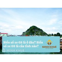 Biển số xe 68 là ở đâu? Biển số xe 68 là của tỉnh nào?