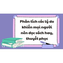 Phân tích các lý do khiến mọi người nên đọc sách hay, thuyết phục