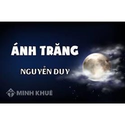 Soạn bài Ánh trăng của Nguyễn Duy ngắn gọn, đầy đủ nhất