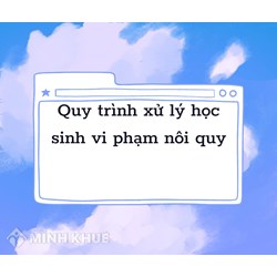 Quy trình xử lý học sinh vi phạm nội quy trường học mới nhất