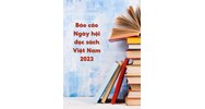Báo cáo Ngày hội đọc sách Việt Nam chi tiết, mới nhất