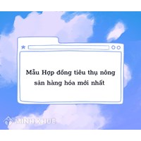 Mẫu Hợp đồng tiêu thụ nông sản hàng hóa mới nhất