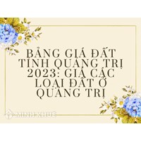 Bảng giá đất tỉnh Quảng Trị mới: Giá các loại đất ở Quảng Trị