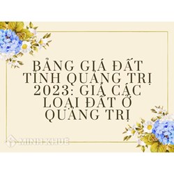 Bảng giá đất tỉnh Quảng Trị mới: Giá các loại đất ở Quảng Trị