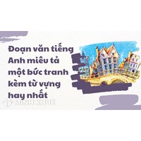 Đoạn văn tiếng Anh miêu tả một bức tranh kèm từ vựng hay nhất