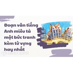 Đoạn văn tiếng Anh miêu tả một bức tranh kèm từ vựng hay nhất