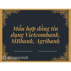 Mẫu hợp đồng tín dụng Vietcombank, Mbbank, Agribank