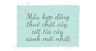Mẫu hợp đồng thuê chặt cây, cắt tỉa cây xanh mới nhất