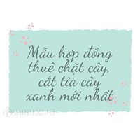 Mẫu hợp đồng thuê chặt cây, cắt tỉa cây xanh mới nhất