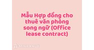 Mẫu Hợp đồng cho thuê văn phòng song ngữ (Office lease contract)