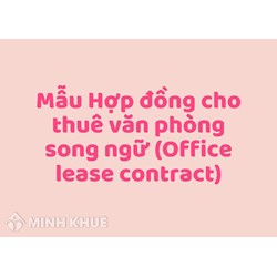 Mẫu Hợp đồng cho thuê văn phòng song ngữ (Office lease contract)