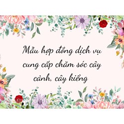Mẫu hợp đồng dịch vụ cung cấp chăm sóc cây cảnh, cây kiểng