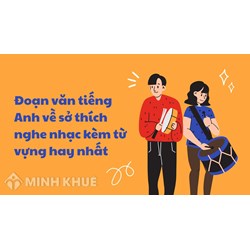 Đoạn văn tiếng Anh về sở thích nghe nhạc kèm từ vựng hay nhất