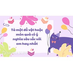 Tả một đồ vật hoặc món quà có ý nghĩa sâu sắc với em hay nhất