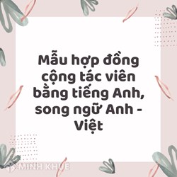 Mẫu hợp đồng cộng tác viên bằng tiếng Anh, song ngữ Anh - Việt