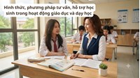 Hình thức, phương pháp tư vấn, hỗ trợ học sinh trong hoạt động giáo dục và dạy học