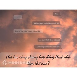 Thủ tục công chứng hợp đồng thuê nhà làm thế nào?