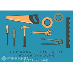 Mẫu hợp đồng tư vấn lập quy hoạch xây dựng mới nhất