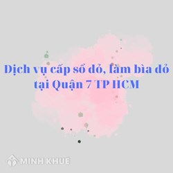 Dịch vụ cấp sổ đỏ, làm bìa đỏ sổ đỏ tại Quận 7, TP HCM