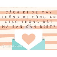 Cách đi xe máy không bị công an giao thông bắt mà bạn cần biết?
