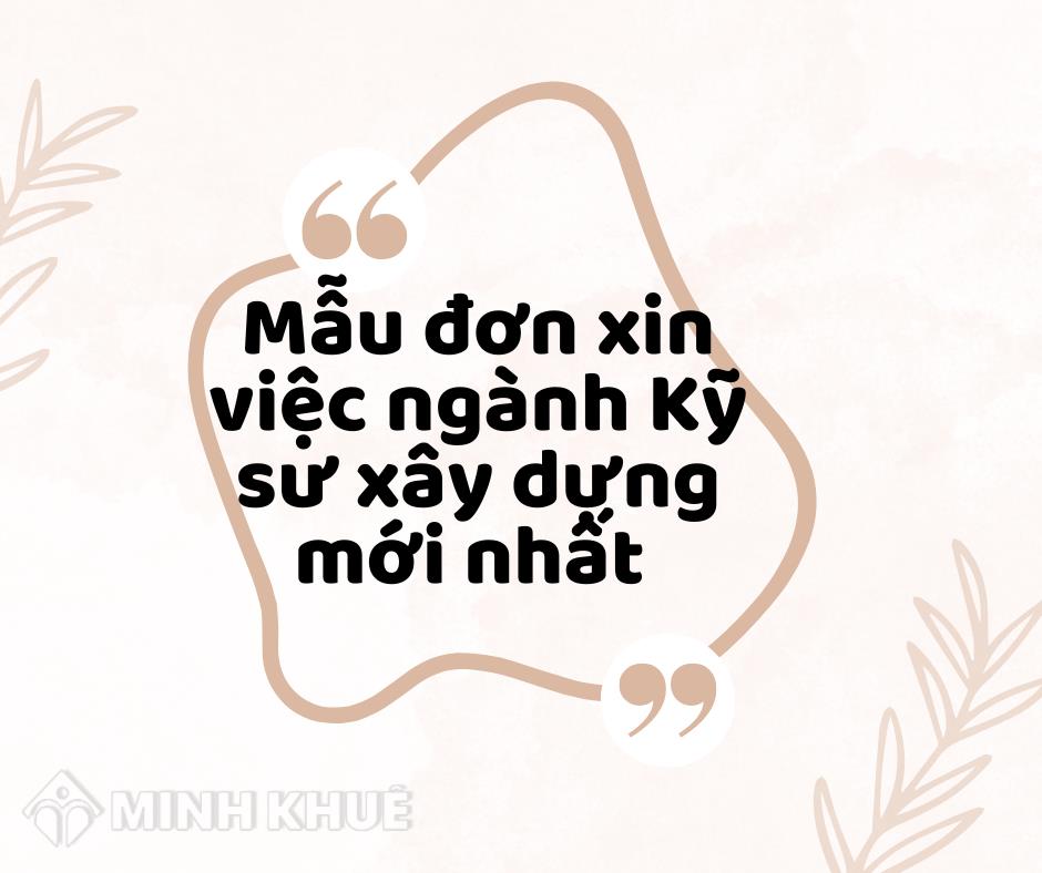 Mẫu đơn xin việc ngành Kỹ sư xây dựng mới và Cách viết