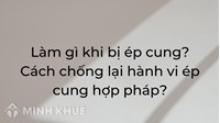 Làm gì khi bị ép cung? Cách chống lại hành vi ép cung hợp pháp?