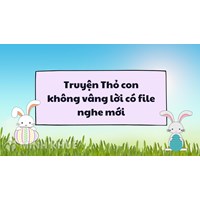 Truyện Thỏ con không vâng lời có file nghe hay nhất