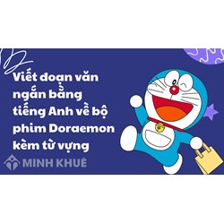 Viết đoạn văn ngắn bằng tiếng Anh về bộ phim Doraemon kèm từ vựng
