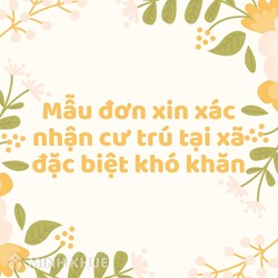 Mẫu đơn xin xác nhận cư trú tại xã đặc biệt khó khăn mới nhất
