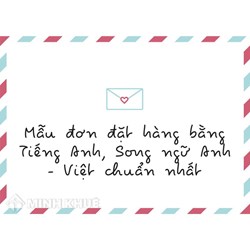 Mẫu đơn đặt hàng bằng Tiếng Anh, Song ngữ Anh - Việt chuẩn nhất