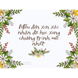 Mẫu đơn xin xác nhận đã học xong chương trình mới nhất