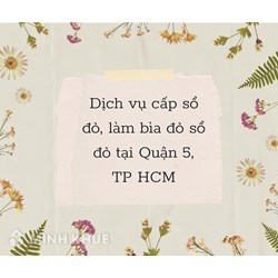 Dịch vụ cấp sổ đỏ, làm bìa đỏ sổ đỏ tại Quận 5, TP HCM