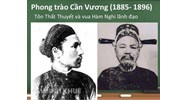Phong trào Cần Vương là gì? Nguyên nhân, diễn biến, ý nghĩa lịch sử