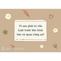 Vì sao phải tư vấn Luật trước khi trình báo cơ quan công an?