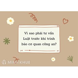 Vì sao phải tư vấn Luật trước khi trình báo cơ quan công an?